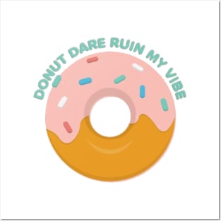 Donut Dare Ruin My Vibe Posters and Art